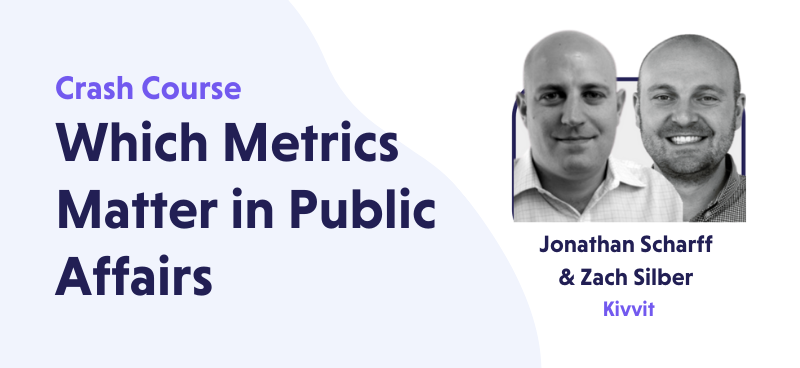 Metrics That Matter in Public Affairs with Kivvit’s Jonathan Scharff and Zach Silber