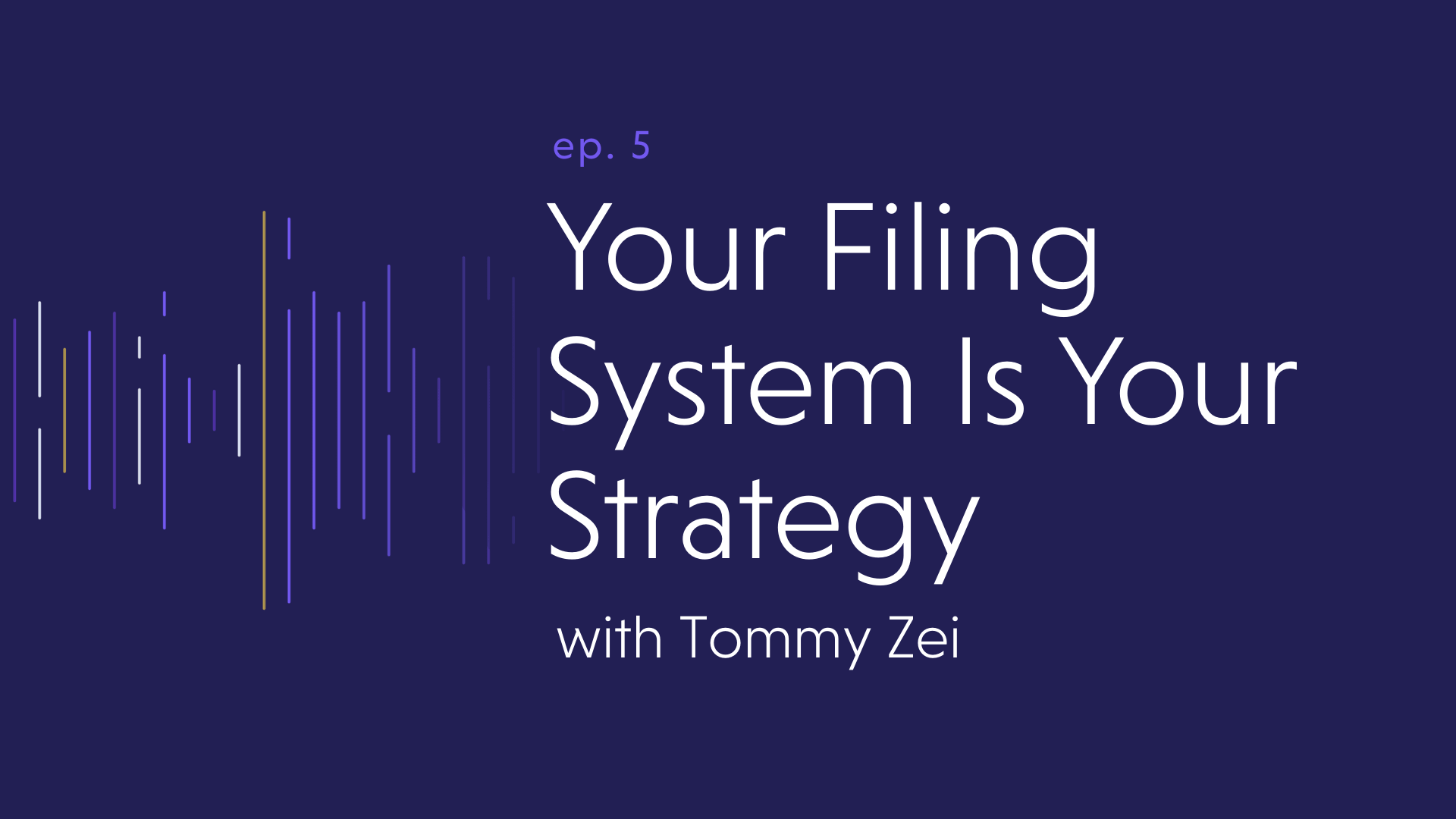 Your Filing System Is Your Strategy