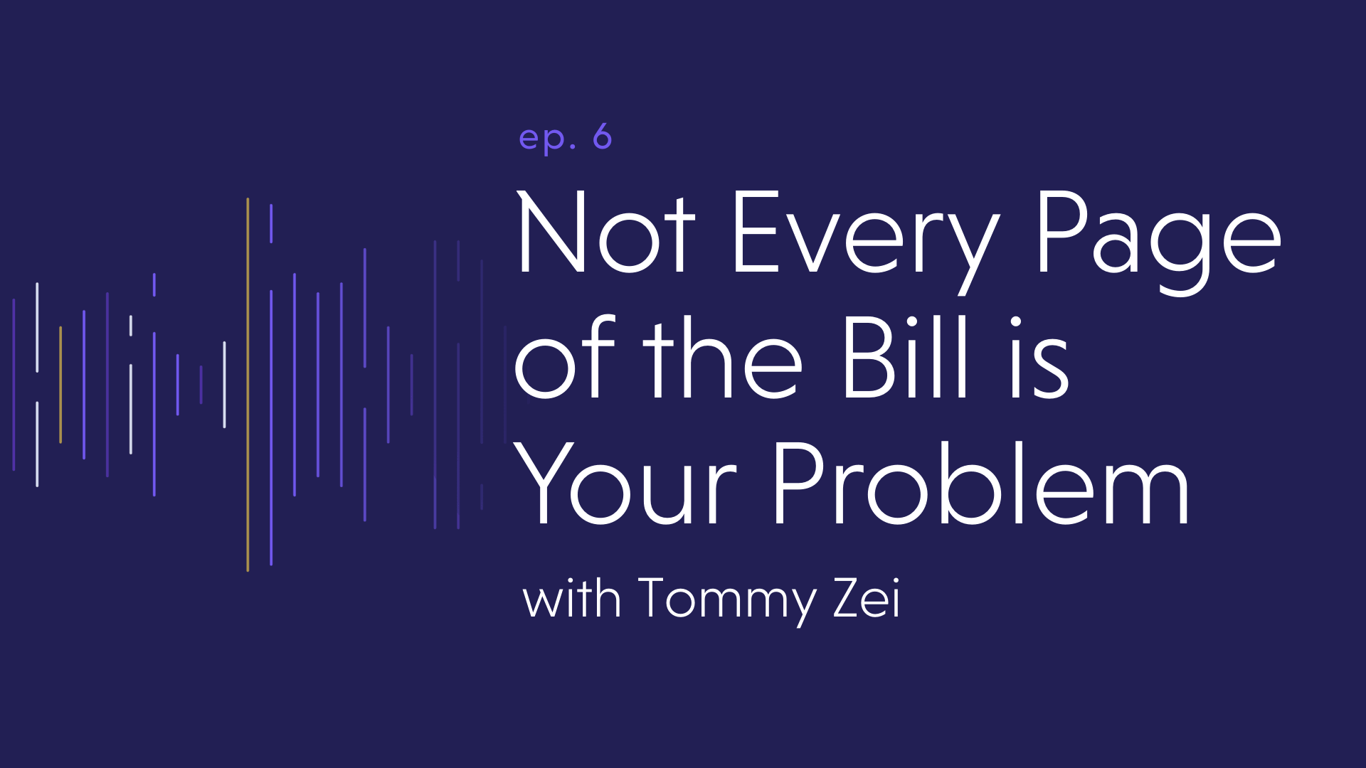 Not Every Page of the Bill is Your Problem