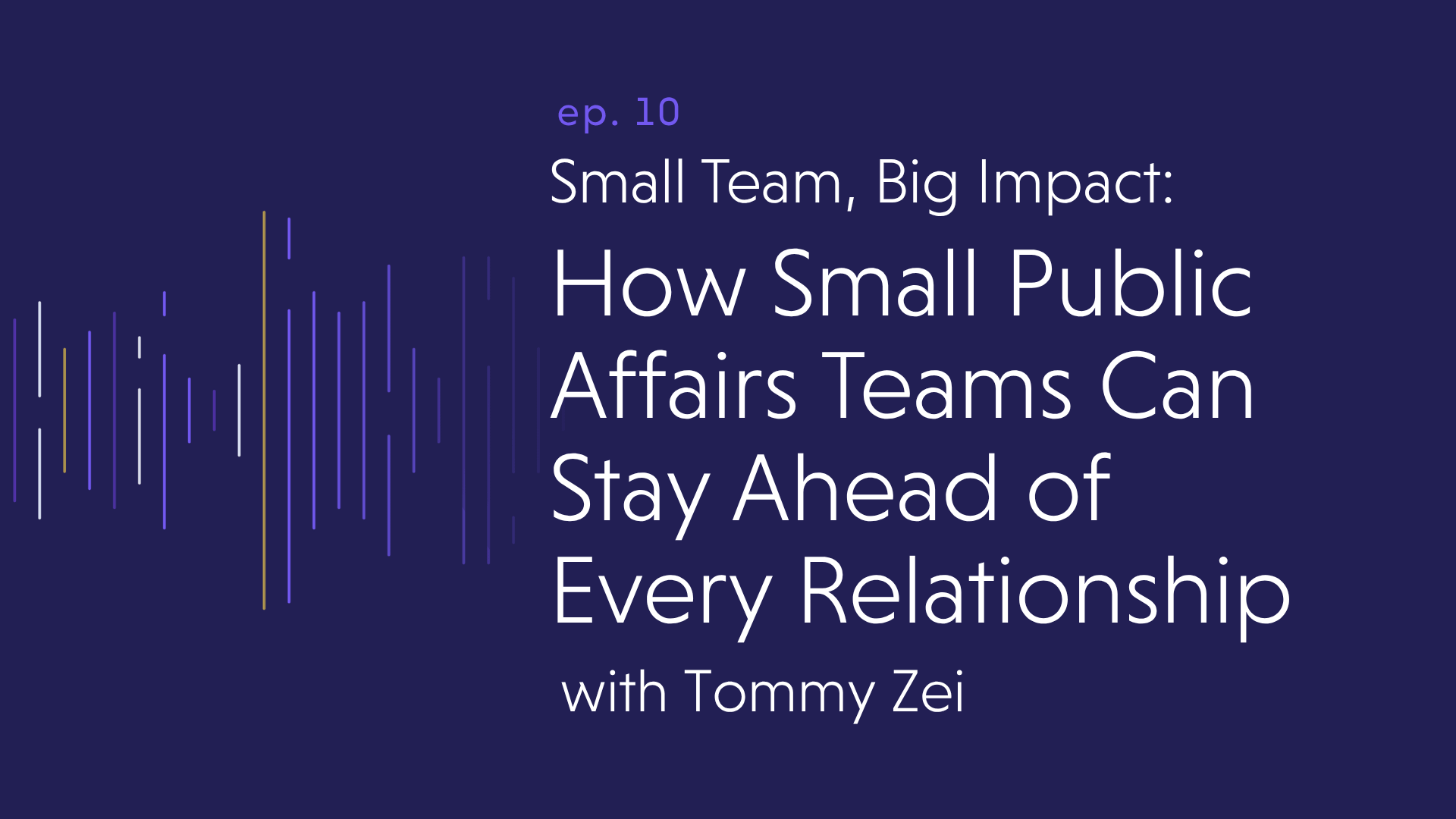 How Small Public Affairs Teams Can Stay Ahead of Every Relationship