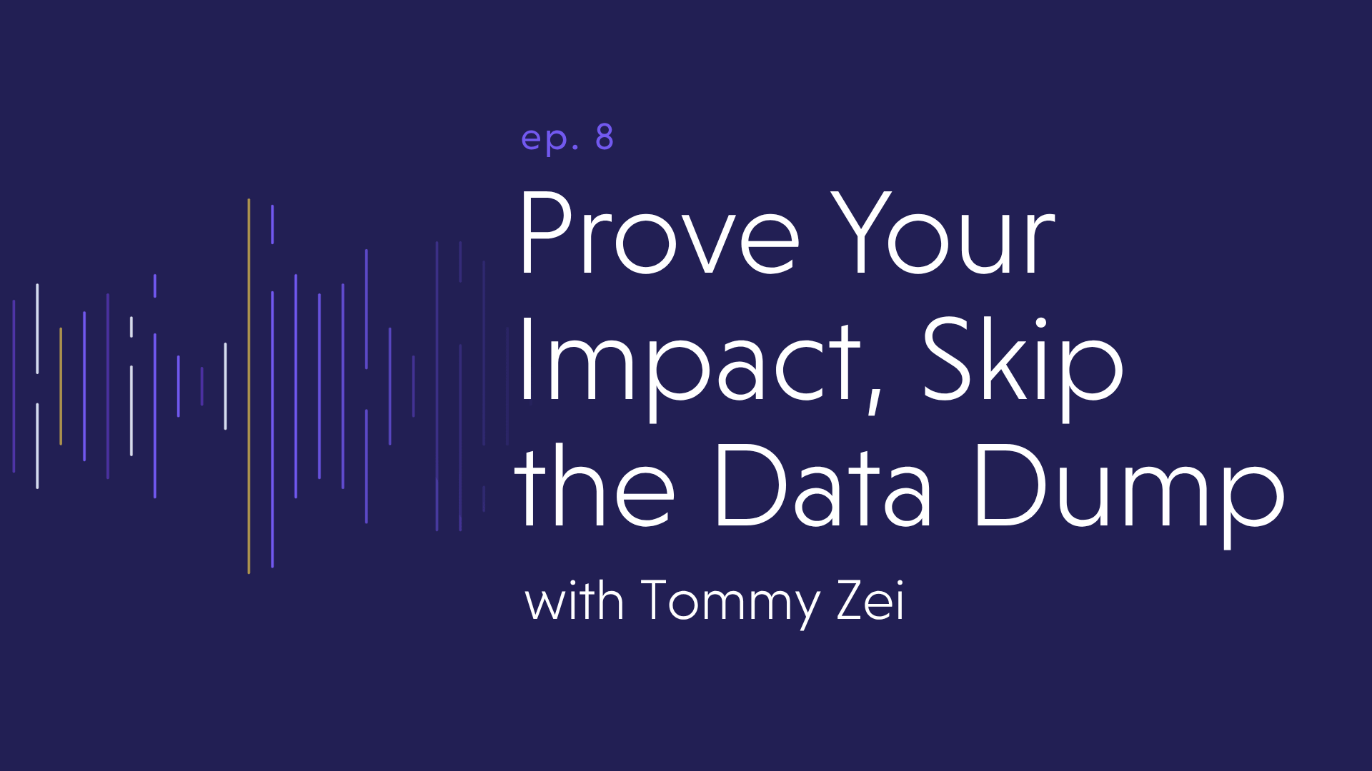 Prove Your Impact, Skip the Data Dump