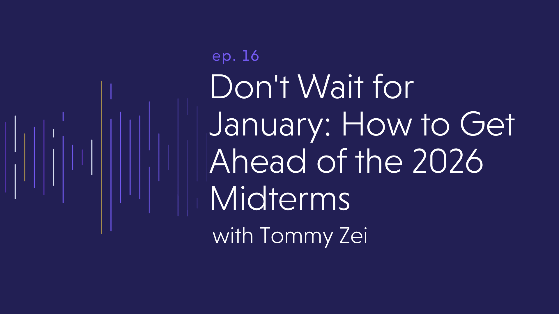 Don’t Wait for January: How to Get Ahead of the 2026 Midterms