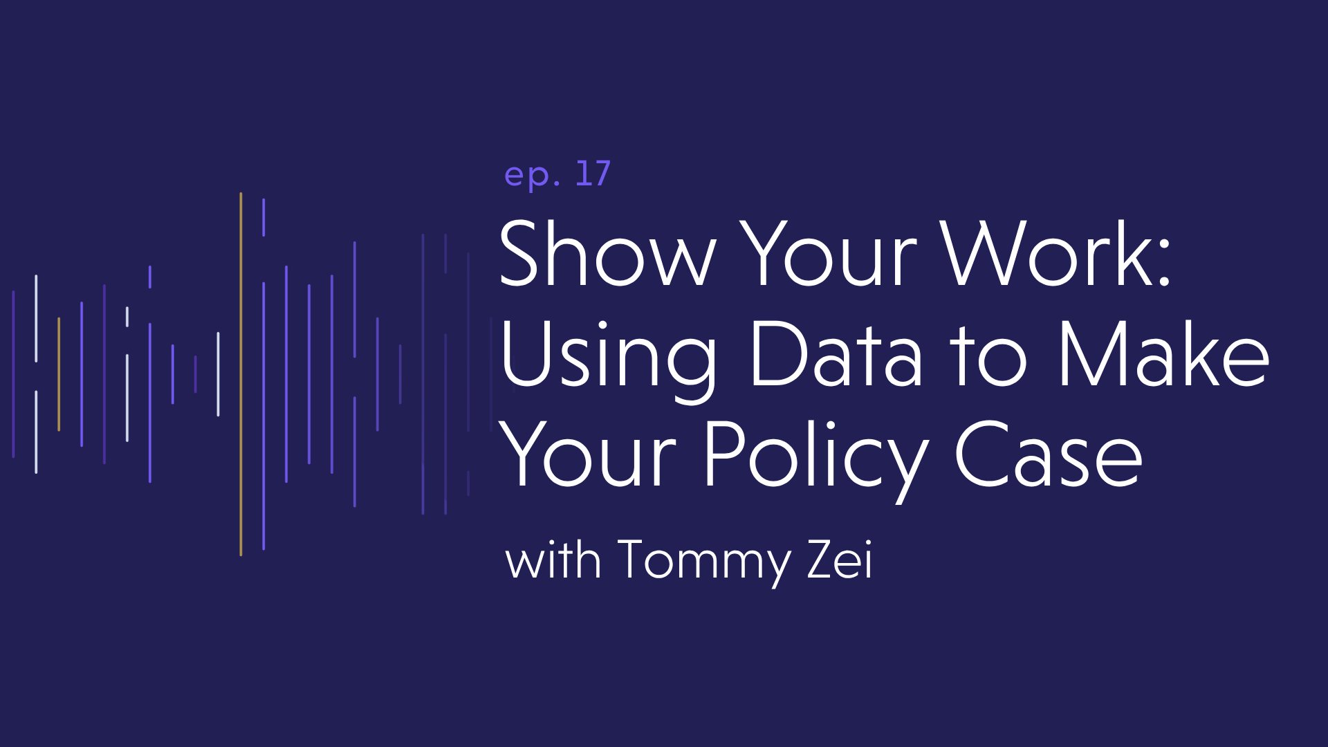 Show Your Work: Using Data to Make Your Policy Case